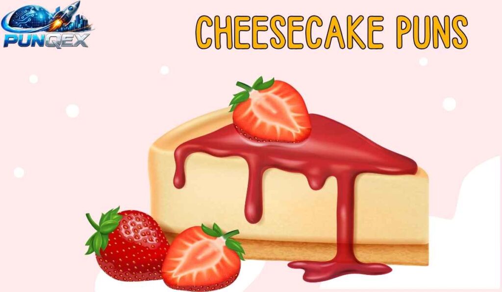Cheesecake Puns